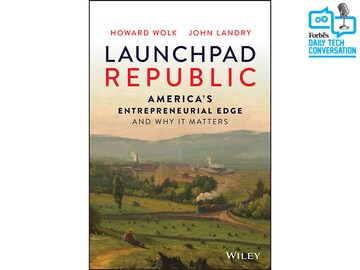 Howard Wolk and John Landry, authors of Launchpad Republic, on what makes American entrepreneurship tick