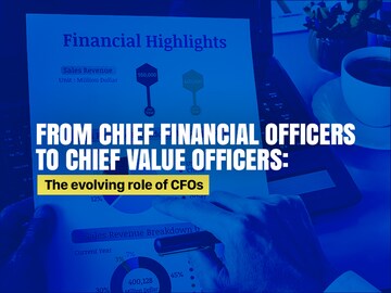 Chief Value Officers: The new-age CFOs and their focus areas