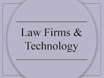 Navigating The Law Firm Technology Landscape - Assessing the Transforming Role of Technology in Law Firms By Bithika Anand & Nipun Bhatia