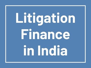 Litigation Finance in India: An overview by Prateek Bagaria