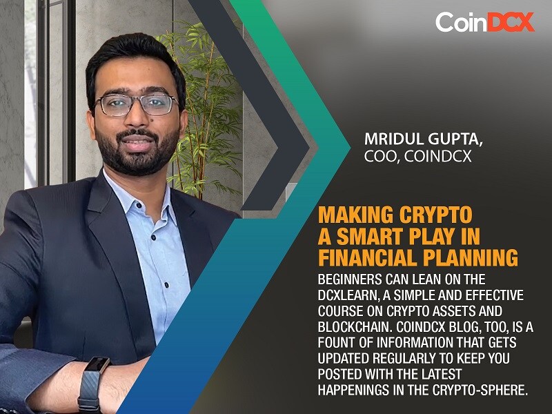 Making crypto a smart play in financial planning by Mridul Gupta, COO, Coindcx