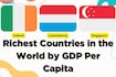 Top 10 richest countries in the world by GDP per capita in 2024