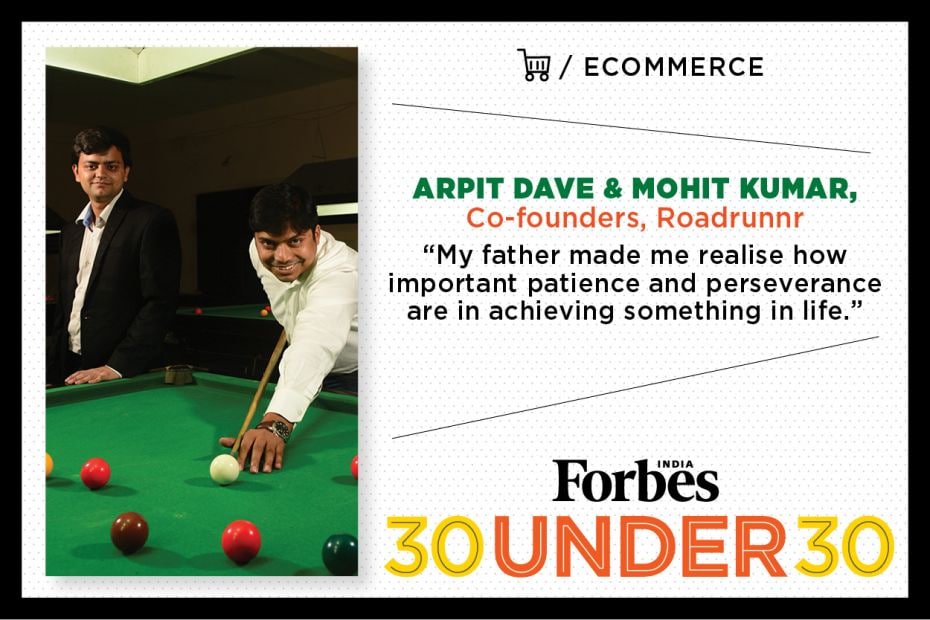 Arpit Dave, Mohit Kumar (23, 27) Co-Founders, Roadrunnr PROFILE HERE                         