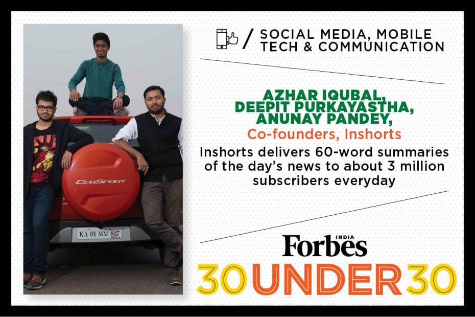 Azhar Iqubal, Deepit Purkayastha, Anunay Pandey, (23, 23, 23), Co-Founders, Inshorts PROFILE HERE 