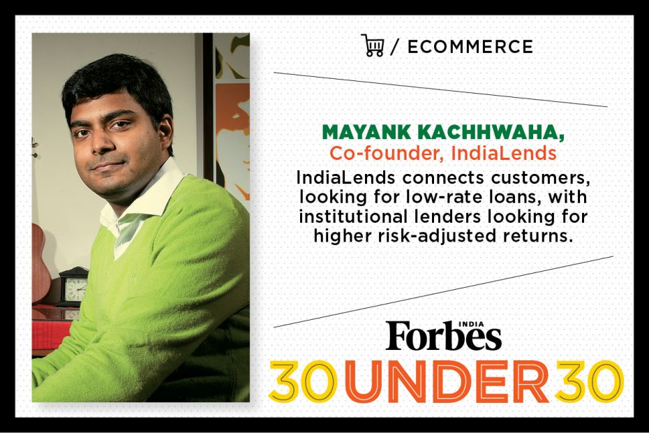 Mayank Kachhwaha, 29, Co-Founder, Indialends PROFILE HERE                         