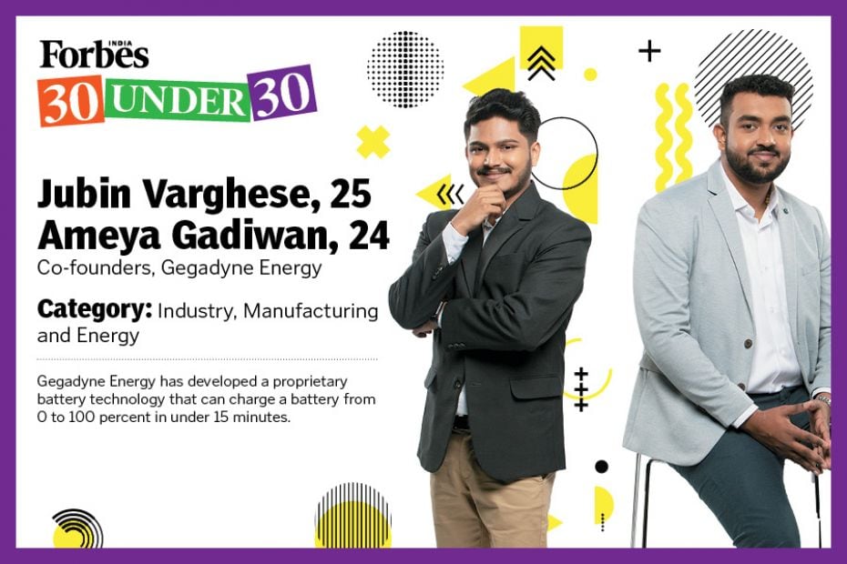 Jubin Varghese, Ameya Gadiwan  Co-founders, Gegadyne Energy
Click to view the full list