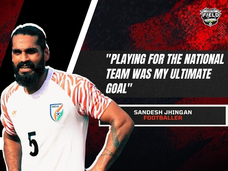 Playing for the national team was my ultimate goal: Sandesh Jhingan