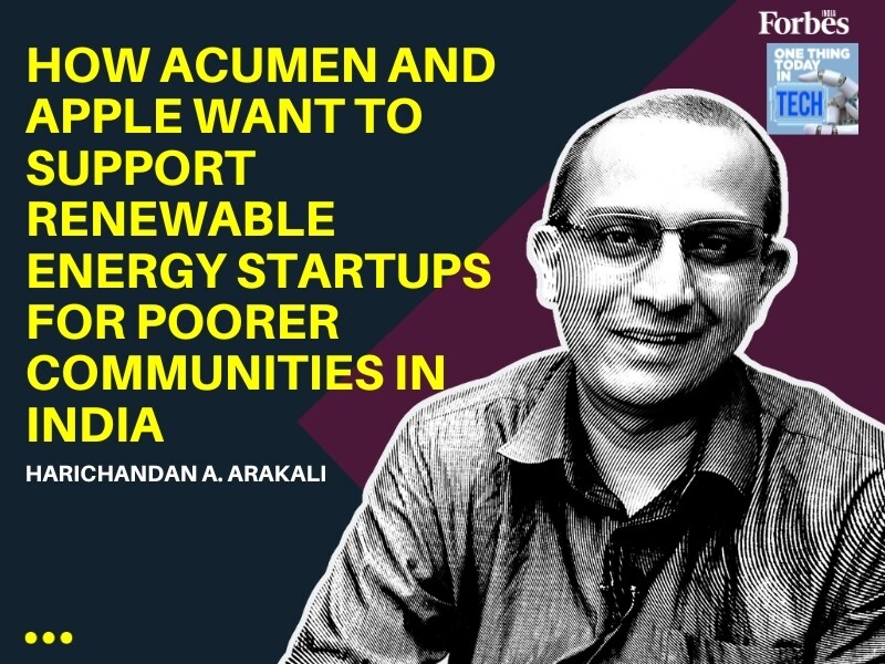 How Acumen and Apple want to support renewable energy startups for poorer communities in India